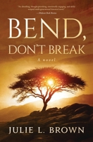 Bend, Don't Break: A novel 1735475068 Book Cover