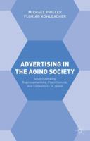 Advertising in the Aging Society: Understanding Representations, Practitioners, and Consumers in Japan 1349592919 Book Cover