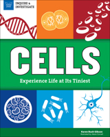 Cells: Experience Life at Its Tiniest 1619305259 Book Cover