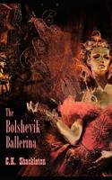 The Bolshevik Ballerina: An Edward Prince Steampunk Adventure 1093172142 Book Cover