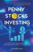 Penny Stocks Investing: The Step-by-Step Beginner's Guide to Make Money with Penny Stocks Trading 1802325212 Book Cover