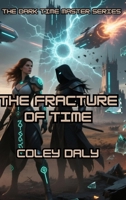 The Fracture of Time (The Dark Time Master) 1088263038 Book Cover
