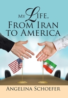 My Life, from Iran to America 1543417647 Book Cover