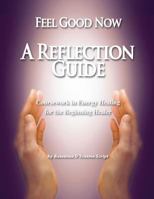 Feel Good Now: A Reflection Guide: Coursework in Energy Healing for the Beginning Healer 173268300X Book Cover