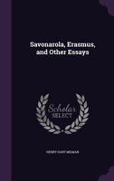 Savonarola, Erasmus, and Other Essays 0530706830 Book Cover