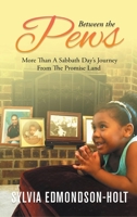 Between the Pews: More than A Sabbath Day's Journey From The Promised Land B0F1T2M1CV Book Cover