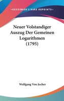 Neuer Volstandiger Auszug Der Gemeinen Logarithmen (1795) 1166280055 Book Cover
