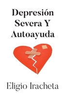 Depresión Severa Y Autoayuda (Spanish Edition) 1662499035 Book Cover