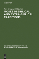 Moses in Biblical and Extra-Biblical Traditions (Beiheft Zur Zeitschrift Fur Die Alttestamentliche Wissenschaft 372) (Beihefte Zur Zeitschrift Fur Die Alttestamentliche Wissenschaft) 3110194600 Book Cover