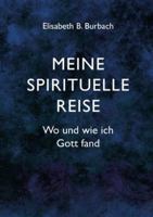 Meine spirituelle Reise: Wo und wie ich Gott fand B0G42PXQZX Book Cover
