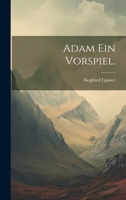 Adam Ein Vorspiel. 1021559822 Book Cover