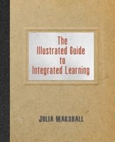 The Illustrated Guide to Integrated Learning 1948461293 Book Cover