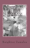 Antesala Al Amor Amargado 1497575923 Book Cover