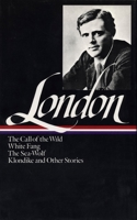 Novels and Stories: The Call of the Wild / White Fang / The Sea-Wolf / Klondike and Other Stories 0940450054 Book Cover