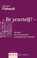 Be yourself ! : Au-delà de la conception occidentale de l'individu 284205931X Book Cover