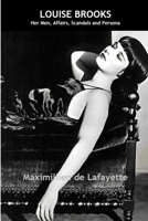 Louise Brooks: Her men, affairs, scandals and persona 125778367X Book Cover
