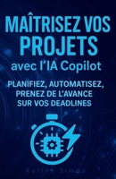 Gestion de Projet Copilot: Optimisez vos plannings Excel (French Edition) B0F4L2PJ5G Book Cover