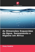 As Dimensões Esquecidas da Água, Saneamento e Higiene em África 6205730081 Book Cover