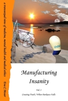 Manufacturing Insanity - Vol. 1 - Creating Truth / When Darkness Falls 0557689163 Book Cover