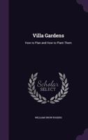 Villa Gardens: How To Plan And How To Plant Them 1437361196 Book Cover