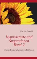 Hypnosetexte und Suggestionen. Band 2: Methoden der alternativen Heilkunst 3732232395 Book Cover