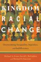 Kingdom Racial Change: Overcoming Inequality, Injustice, and Indifference 0802883729 Book Cover