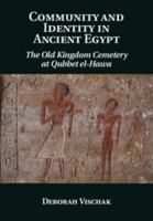 Community and Identity in Ancient Egypt: The Old Kingdom Cemetery at Qubbet El-Hawa 1107027608 Book Cover