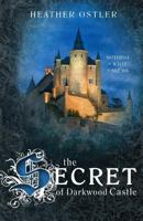 The Secret of Darkwood Castle 0692222758 Book Cover