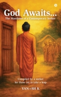 God Awaits…: The Manifesto of a Contemporary Seeker B0GT447VM1 Book Cover
