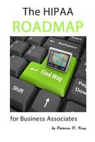 The Hipaa Roadmap for Business Associates: A Step-By-Step Guide to Hipaa/Hitech Compliance 1484067010 Book Cover