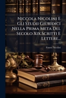 Niccola Nicolini E Gli Studii Giuridici Nella Prima Meta Del Secolo Xix Scritti E Lettere... (Italian Edition) 1024727734 Book Cover