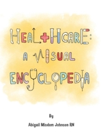 Healthcare: a Visual Encyclopedia 1792370415 Book Cover