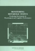 Monitoring Metabolic Status: Predicting Decrements in Physiological and Cognitive Performance 0309091594 Book Cover