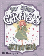 My Cross Stitch Book: 10 Fairy Designs For Your Projects B0BW2BSYCS Book Cover