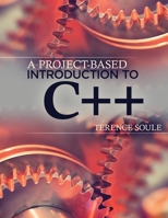 A Project-Based Introduction to C++ 1465251146 Book Cover