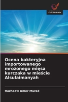 Ocena bakteryjna importowanego mrozonego miesa kurczaka w miescie Alsulaimanyah (Polish Edition) 6208929040 Book Cover