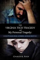 The Virginia Tech Tragedy and My Personal Tragedy: Lessons to Learn from an Insider and from Scripture 1615799060 Book Cover