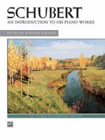 Schubert - An Introduction to His Piano Works: Intermediate to Early Advanced Piano Collection (Alfred Masterwork Edition) 0739019643 Book Cover