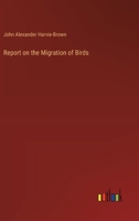 Report on the Migration of Birds 3385352355 Book Cover