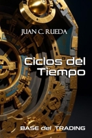 Ciclos del Tiempo: Base del Trading (Spanish Edition) B0CJ465JWP Book Cover