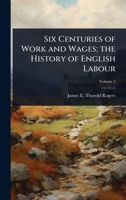 Six Centuries of Work and Wages; the History of English Labour 1024080161 Book Cover