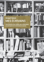Mes écrivains: Une histoire très intime de la littérature ou pourquoi j'ai commencé à écrire (French Edition) B07KZGL8S7 Book Cover