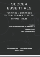 SOCCER ESSENTIALS TÉRMINOS Y COMANDOS ESENCIALES PARA EL FÚTBOL: (INGLÉS-ESPAÑOL) (Spanish Edition) B0D88976XW Book Cover