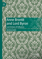 Anne Brontë and Lord Byron: Uncovering Trajectories of Influence 3031753593 Book Cover