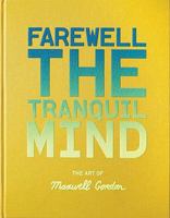 Farewell The Tranquil Mind: The Art Of Maxwell Gordon 1935202146 Book Cover