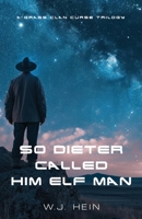 So Dieter Called Him Elf Man: A Grass Clan Curse Trilogy 1959624202 Book Cover