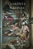 Cuarenta Semanas: Cartas Desde la Prision 1725045478 Book Cover