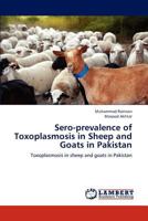 Sero-prevalence of Toxoplasmosis in Sheep and Goats in Pakistan: Toxoplasmosis in sheep and goats in Pakistan 3846551244 Book Cover