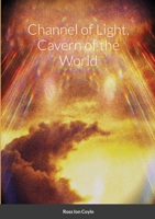 Channel of Light, Cavern of the World 1326979299 Book Cover