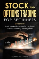 Stock and Options trading for beginners: 2 books in 1: Stock martket investing for beginners - Options trading for beginners B08SBCLC4Z Book Cover